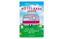 Andreas Austilat - Cualquiera puede alojarse en un hotel. Mi esposa, nuestra caravana y yo
