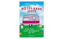 Andreas Austilat - Hotel kann jeder. Meine Frau, unser Wohnwagen und ich