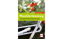 Paul Pietsch Verlage Pflanzliche Notnahrung  Survivalwissen für Extremsituationen