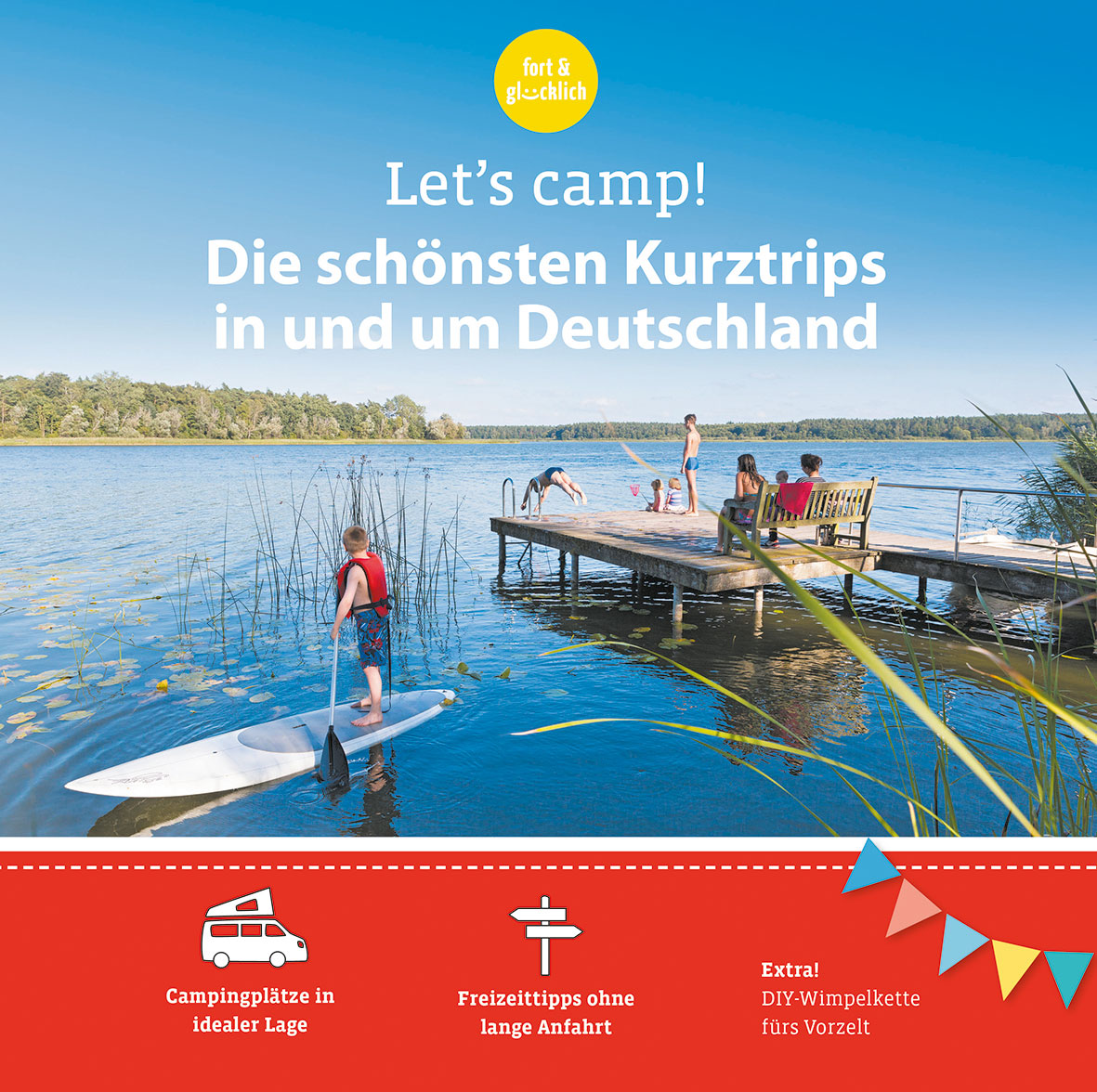 Let‘s camp! - Die schönsten Kurztrips in und um Deutschland